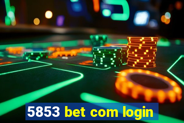 5853 bet com login