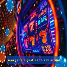 morgana significado espiritual