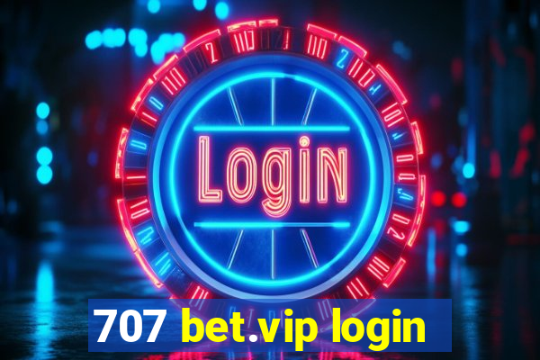 707 bet.vip login