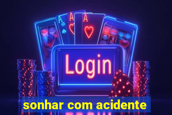 sonhar com acidente