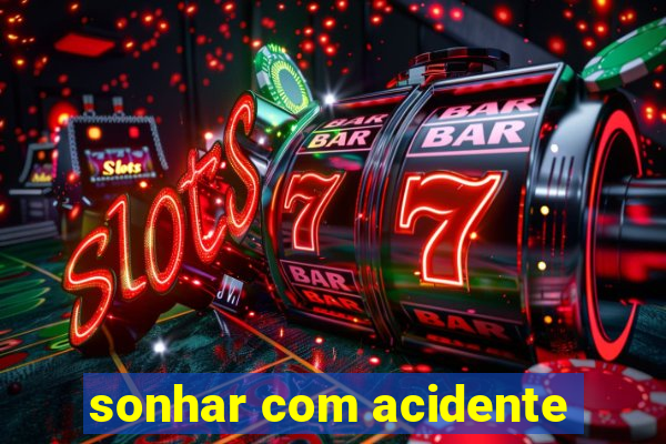 sonhar com acidente