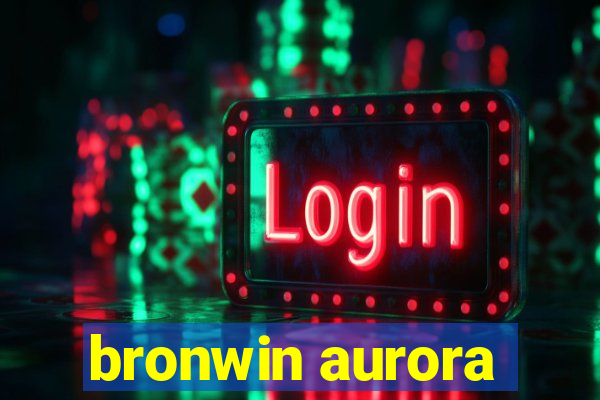 bronwin aurora