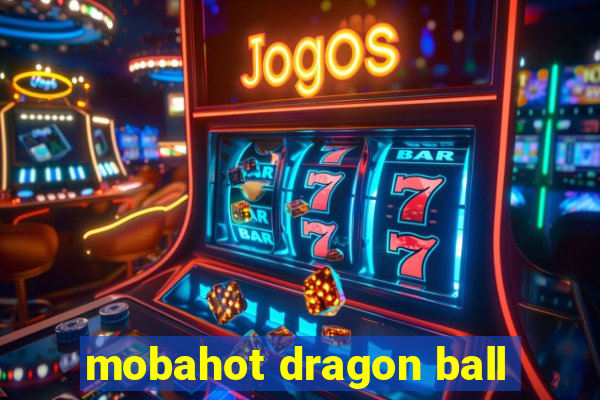 mobahot dragon ball