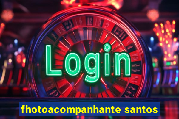 fhotoacompanhante santos