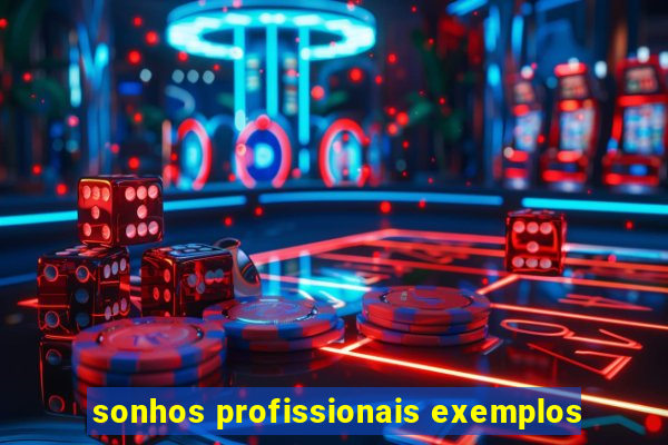 sonhos profissionais exemplos