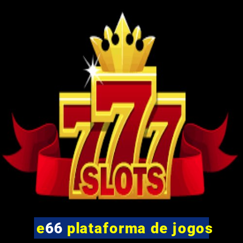 e66 plataforma de jogos