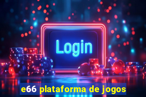 e66 plataforma de jogos