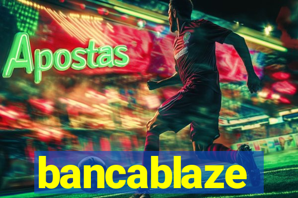 bancablaze