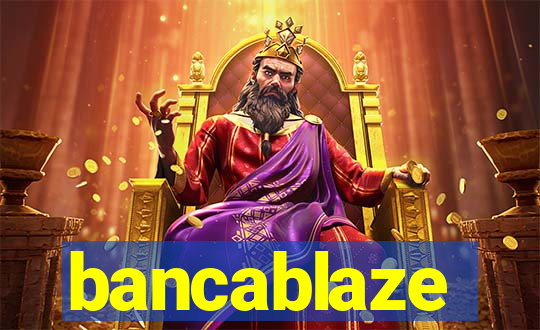 bancablaze