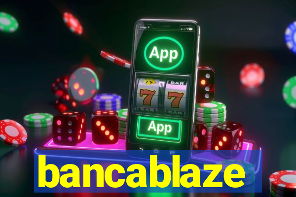 bancablaze