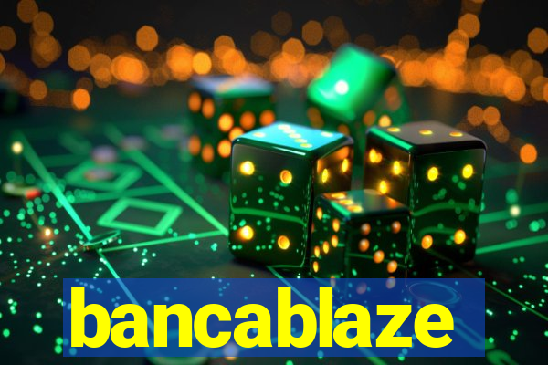 bancablaze