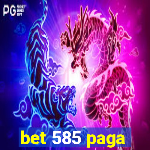 bet 585 paga