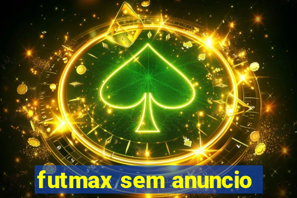 futmax sem anuncio