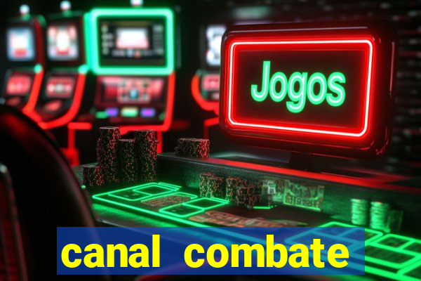 canal combate multicanais ao vivo