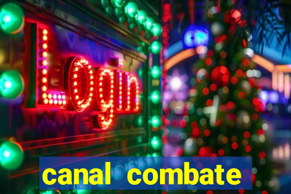 canal combate multicanais ao vivo