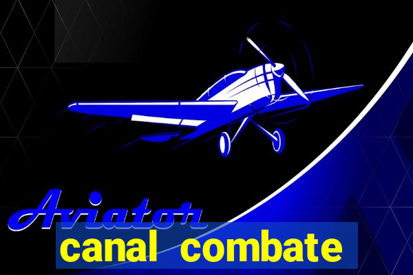 canal combate multicanais ao vivo