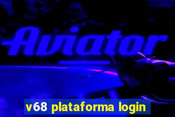 v68 plataforma login