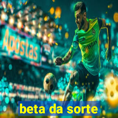 beta da sorte