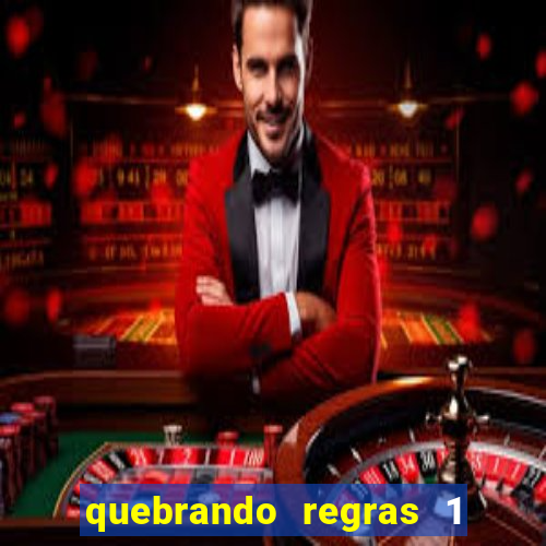 quebrando regras 1 filme completo dublado mega filmes