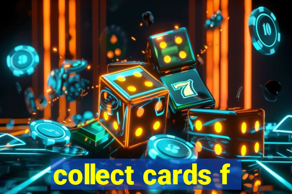 collect cards f