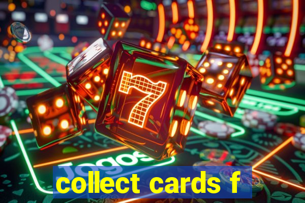 collect cards f