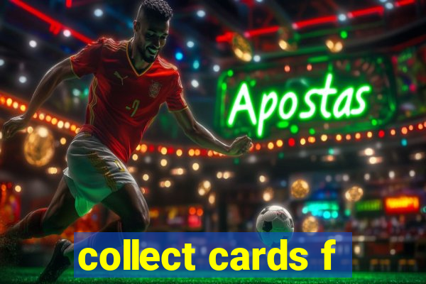 collect cards f