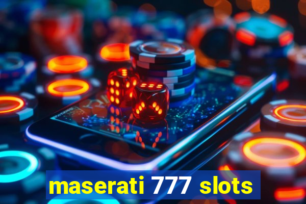 maserati 777 slots