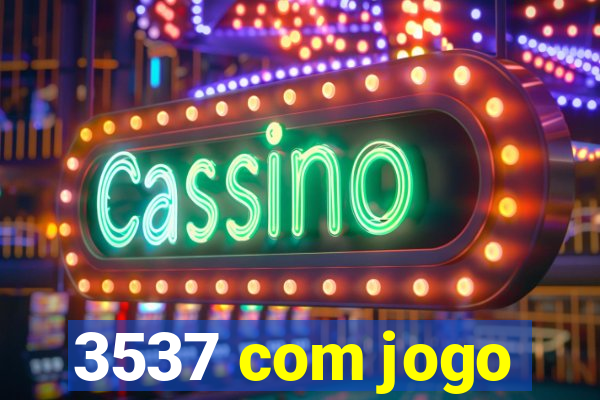 3537 com jogo