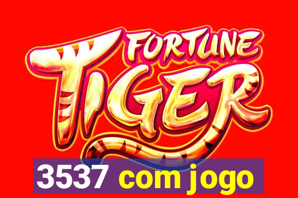 3537 com jogo