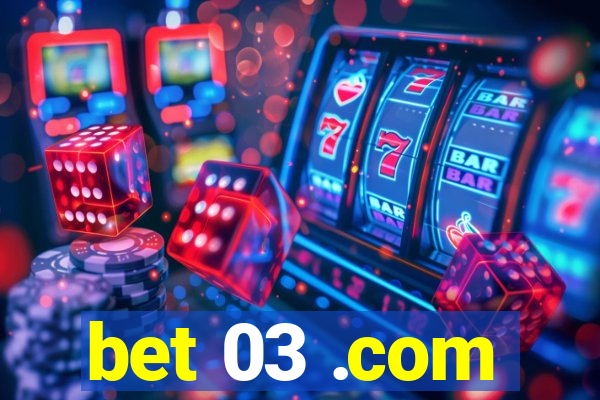 bet 03 .com