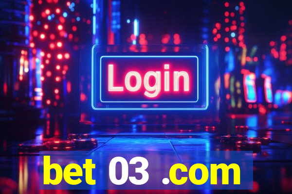 bet 03 .com