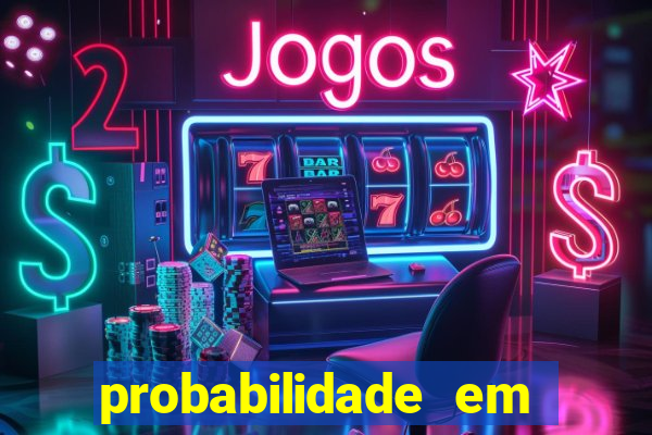 probabilidade em jogos de azar