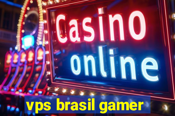 vps brasil gamer