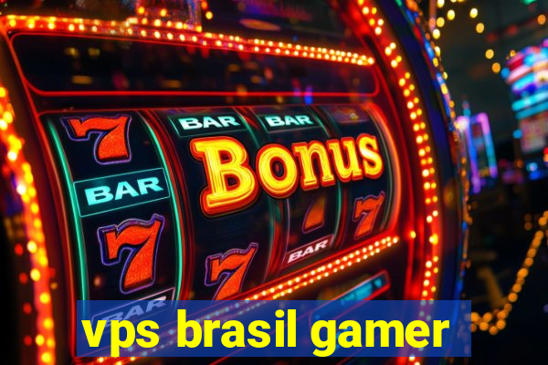 vps brasil gamer