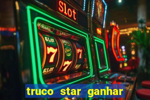 truco star ganhar dinheiro pix