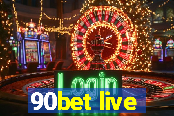 90bet live