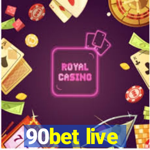 90bet live