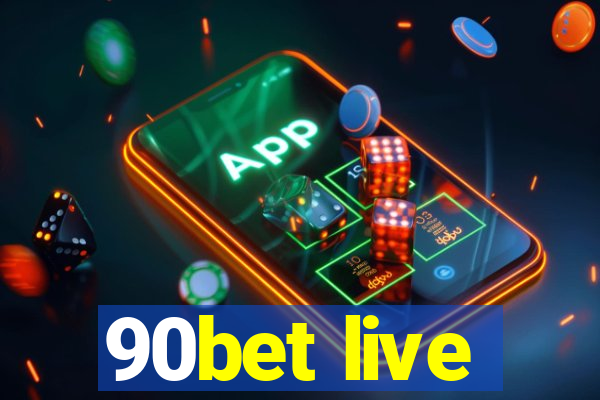 90bet live