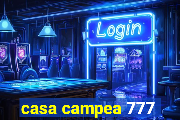 casa campea 777