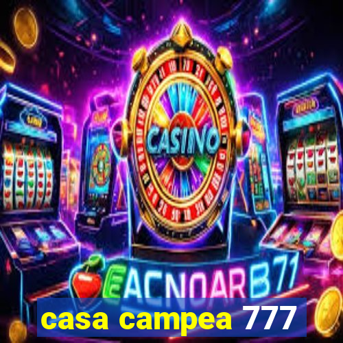 casa campea 777