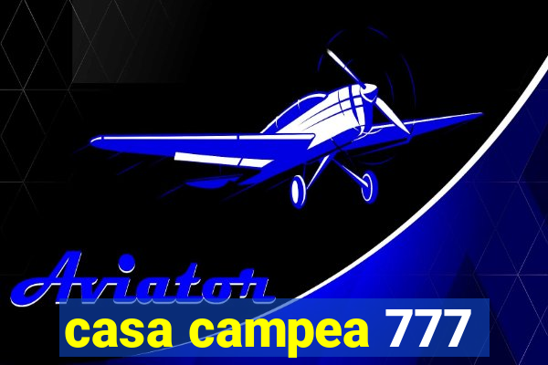 casa campea 777