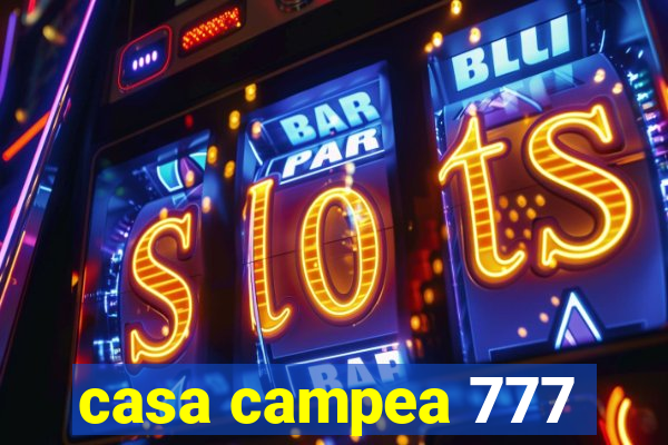 casa campea 777