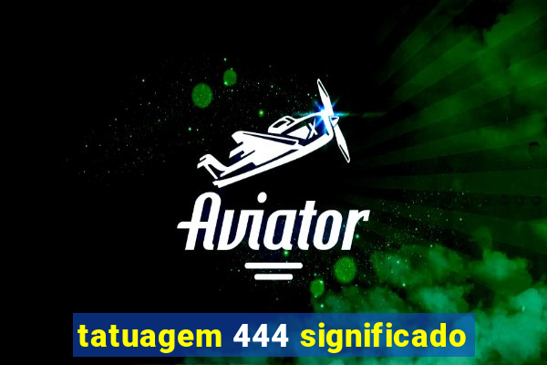 tatuagem 444 significado