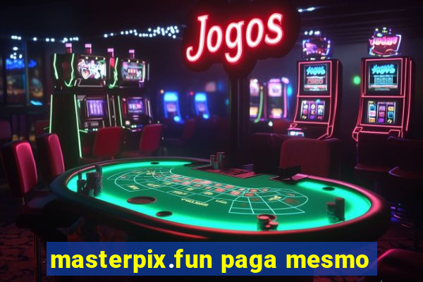 masterpix.fun paga mesmo