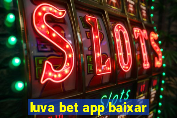 luva bet app baixar