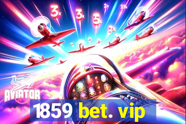 1859 bet. vip