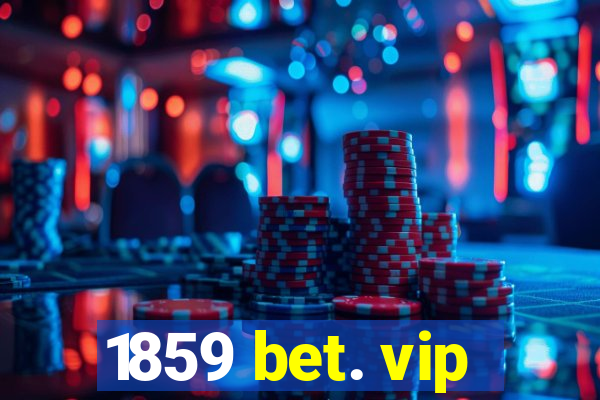 1859 bet. vip