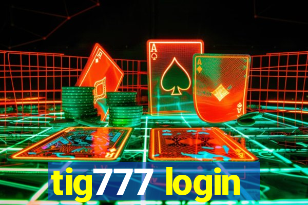 tig777 login