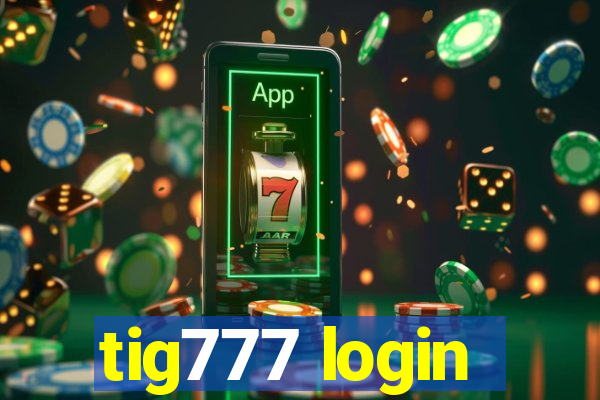 tig777 login