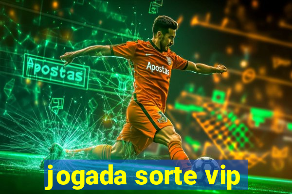 jogada sorte vip